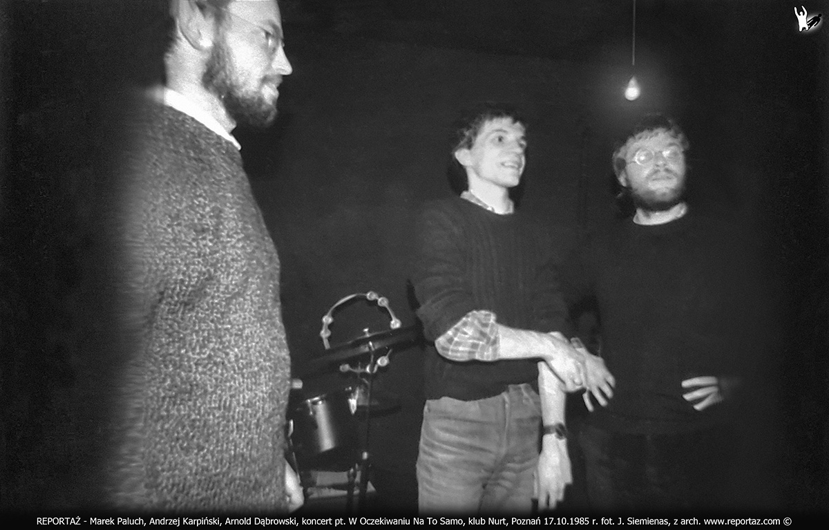 REPORTAŻ - Marek Paluch, Andrzej Karpiński, Arnold Dąbrowski, koncert pt. W Oczekiwaniu Na To Samo, klub Nurt, Poznań 17.10.1985 r.