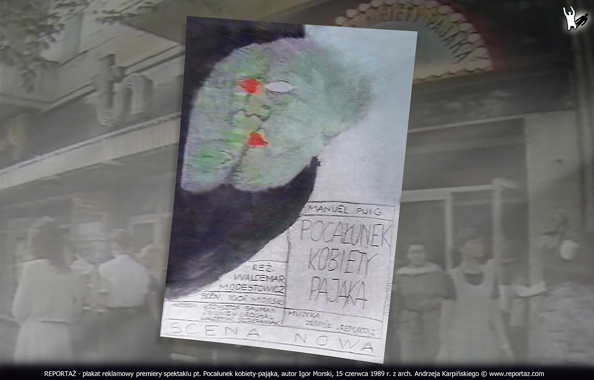Reportaż, plakat do spektaklu teatralnego Pocałunek Kobiety Pająka w reżyserii Waldemara Modestowicza. Premiera w Poznaniu Teatr Nowy 20 czerwca 1989 r.