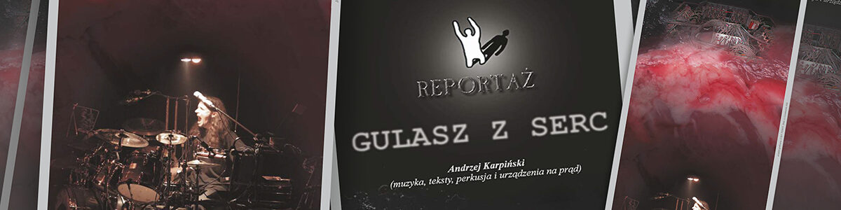 REPORTAŻ - plakat koncertowy. “Gulasz z Serc”, Poznań 2003, nakład 500 szt. drukarnia Joppol