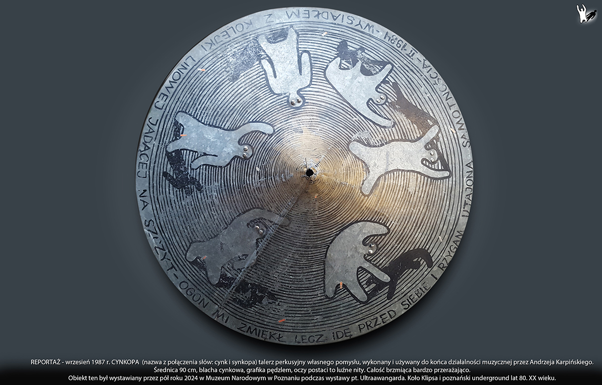 zespół REPORTAŻ - talerz Cynkopa 90 cm, instrument własnej konstrukcji, nity w oczach ludzików drżały po uderzeniach, obiekt plastyczny wystawiany na wielu wystawach