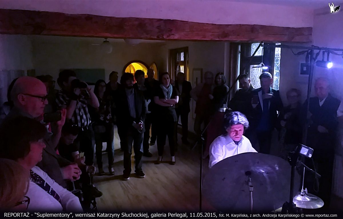 Andrzej Karpiński, Suplementony, wernisaż Katarzyny Słuchockiej, 11 maja 2015