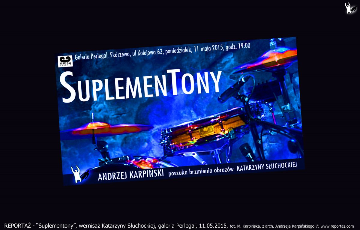 Andrzej Karpiński, Suplementony, wernisaż Katarzyny Słuchockiej, 11 maja 2015